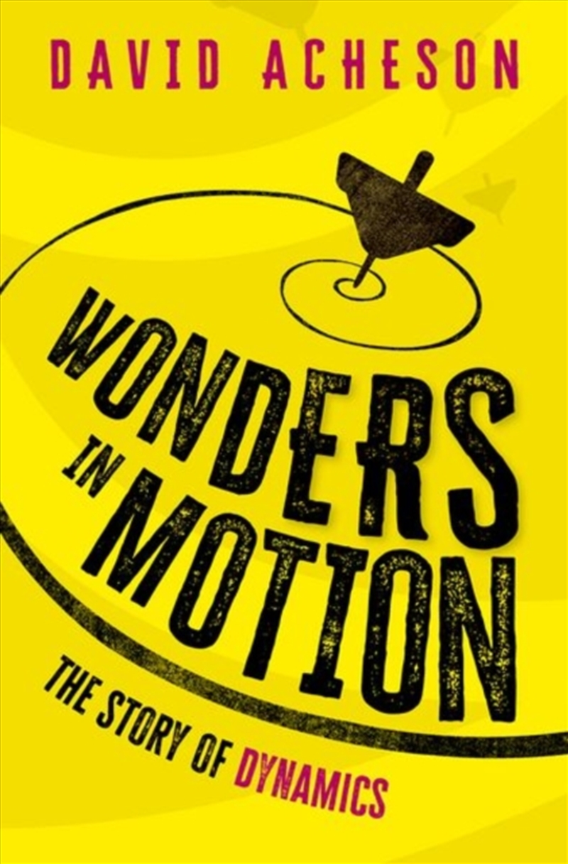 Wonders in Motion : The Story of Dynamics/Product Detail/Technology & Engineering