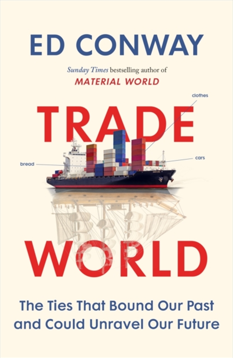 Trade World : The Ties That Bound Our Past and Could Unravel Our Future/Product Detail/Politics & Government