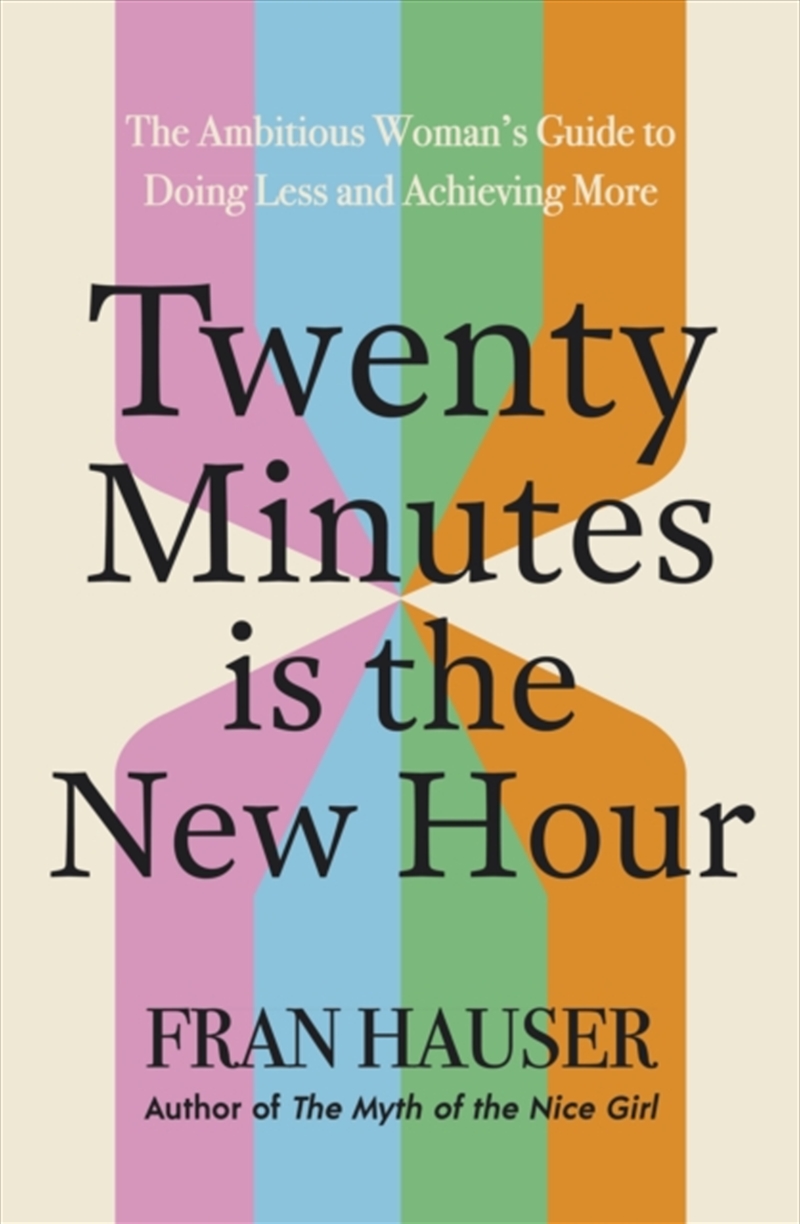 Twenty Minutes is the New Hour : The Ambitious Woman’s Guide to Doing Less and Achieving More/Product Detail/Self Help & Personal Development