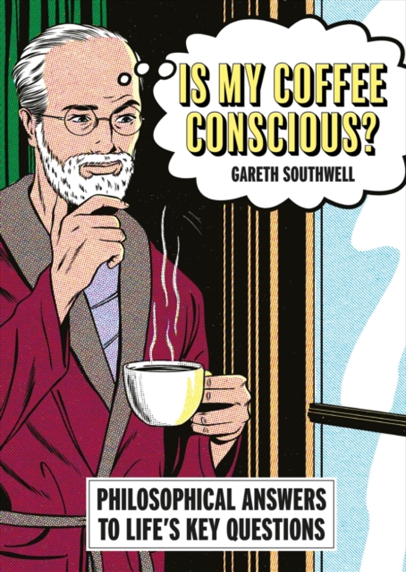 Is My Coffee Conscious? : Philosophical Answers to Life’s Key Questions/Product Detail/Reading