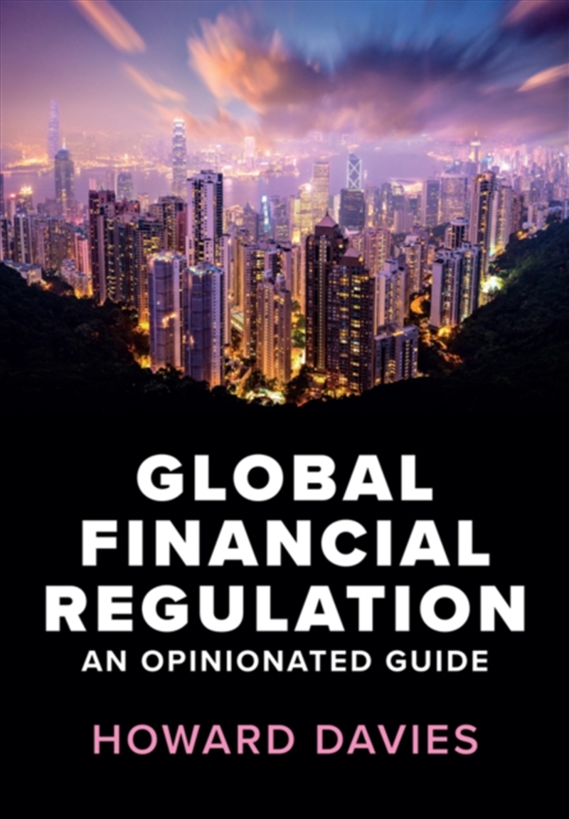Global Financial Regulation : An Opinionated Guide/Product Detail/Politics & Government