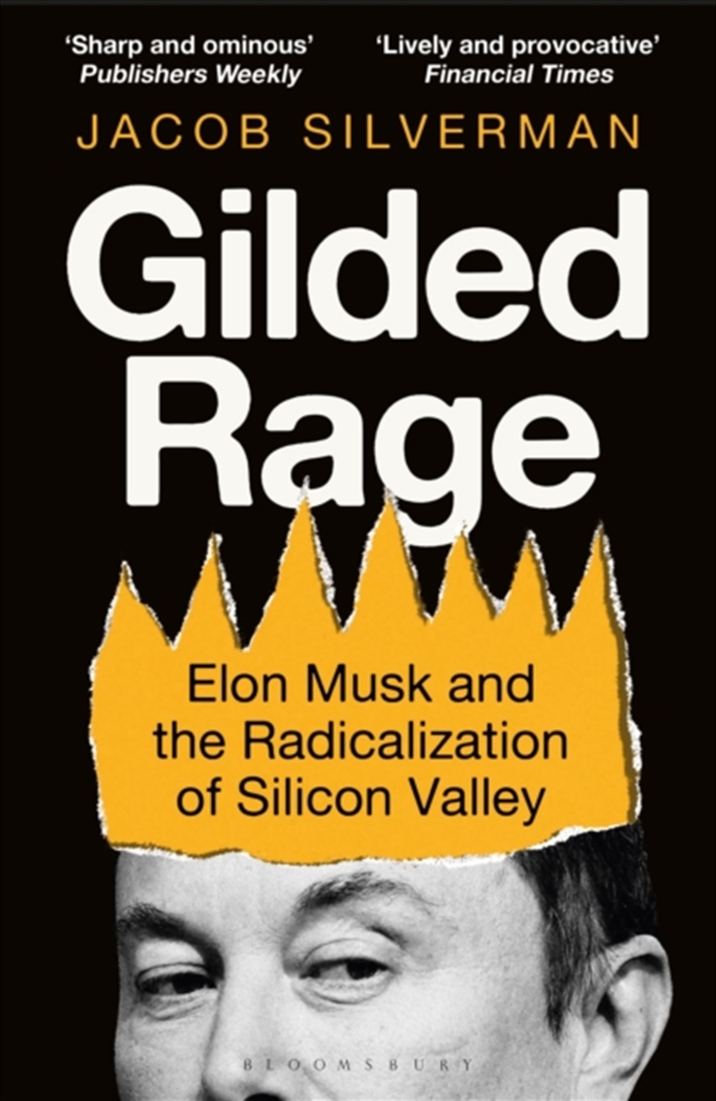 Gilded Rage : Elon Musk and the Radicalization of Silicon Valley/Product Detail/Politics & Government
