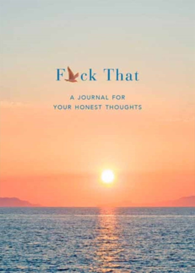 F*ck That : A Journal for Your Honest Thoughts: Includes Affirmation Stickers/Product Detail/Notebooks & Journals