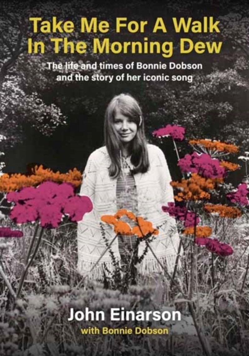 Take Me For A Walk In The Morning Dew : The Life And Times Of Bonnie Dobson And The Story Of Her Ico/Product Detail/Arts & Entertainment