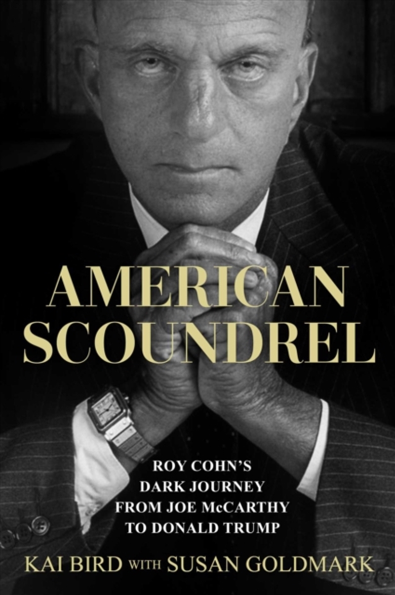 American Scoundrel : Roy Cohn’s Dark Journey from Joe McCarthy to Donald Trump/Product Detail/Biographies & True Stories