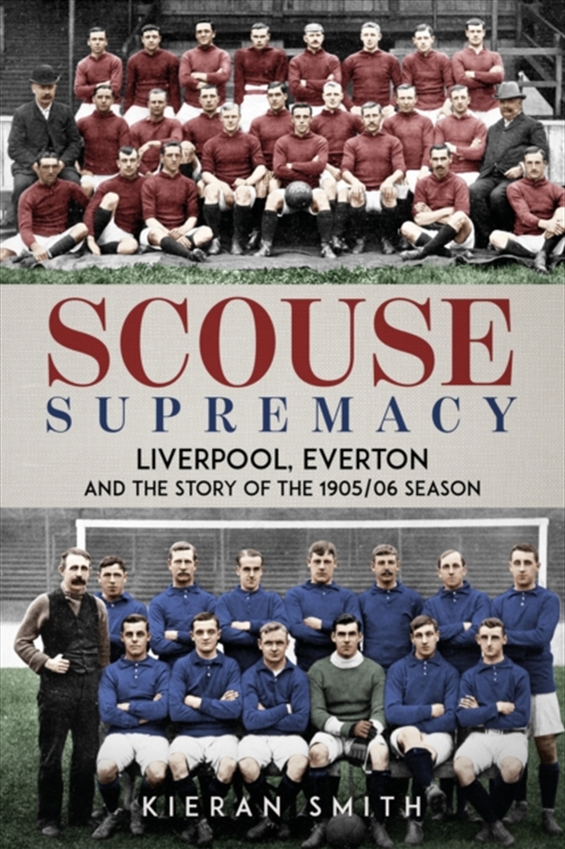 Scouse Supremacy : Liverpool, Everton and the Story of the 1905/06 season/Product Detail/Sport & Recreation