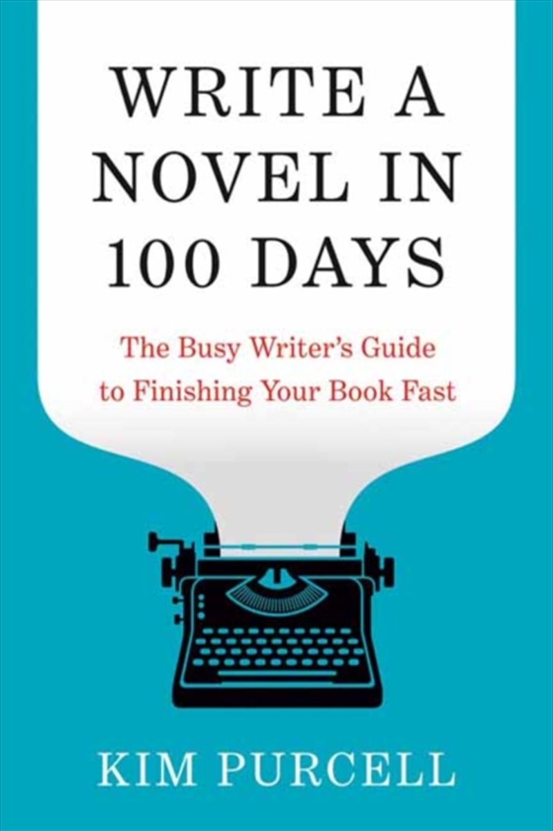 Write a Novel in 100 Days : The Busy Writer's Guide to Finishing Your Book Fast/Product Detail/Media