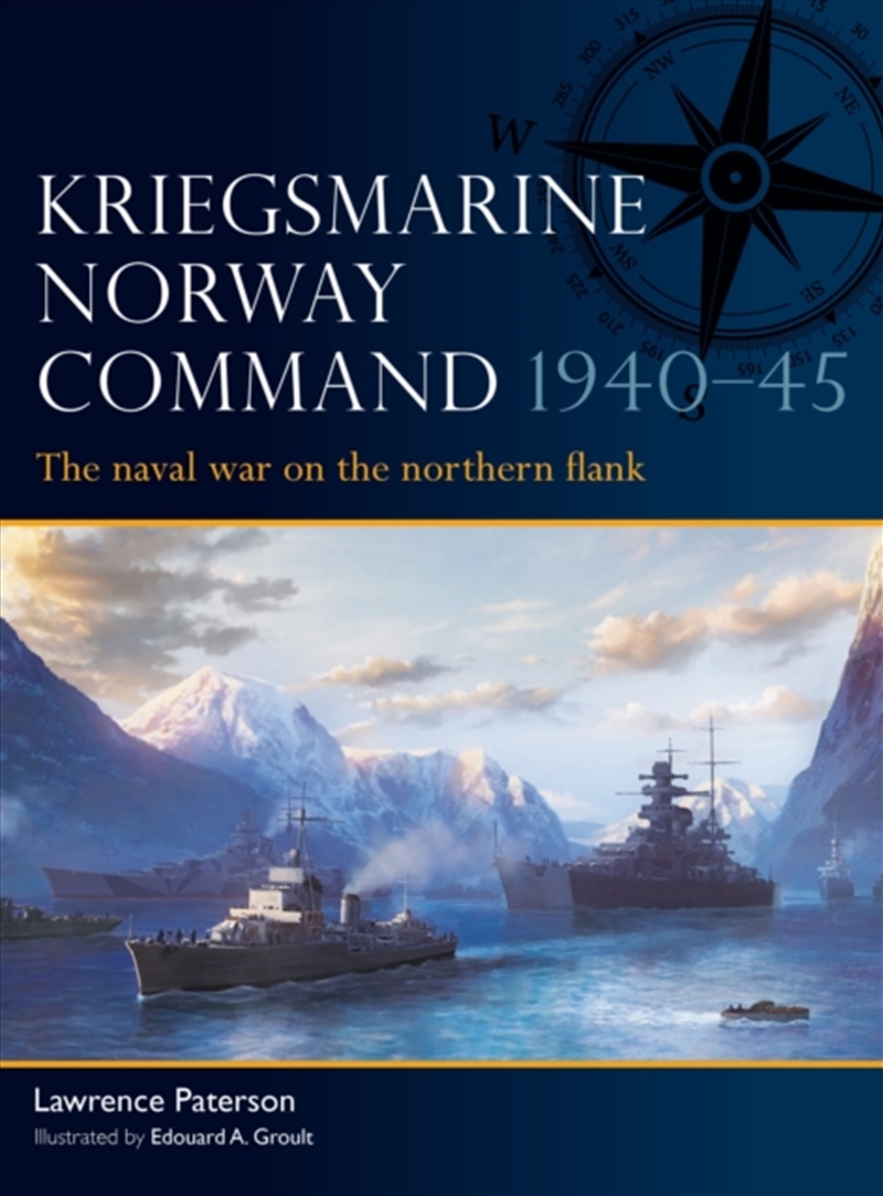 Kriegsmarine Norway Command 1940–45 : The naval war on the northern flank/Product Detail/Military
