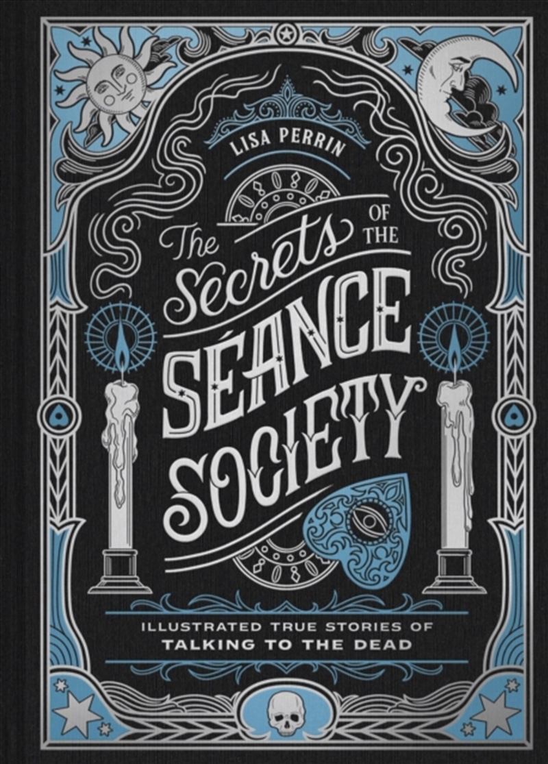 The Secrets of the Seance Society : Illustrated True Stories of Talking to the Dead/Product Detail/Religion & Beliefs