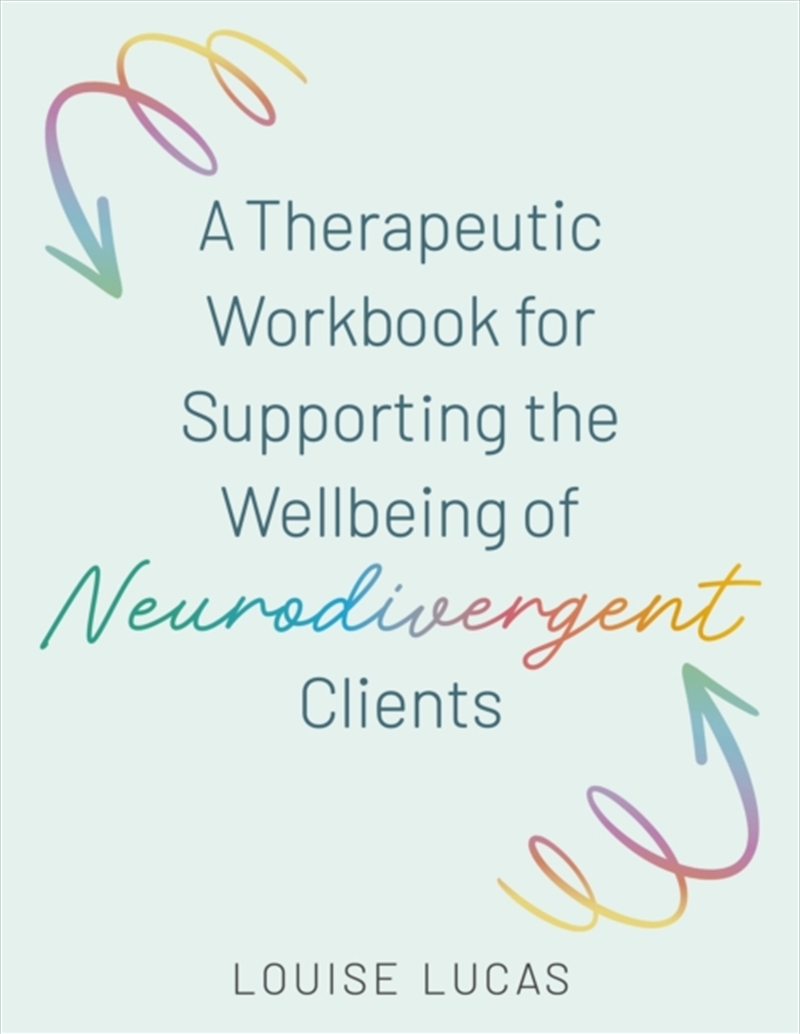 A Therapeutic Workbook for Supporting the Wellbeing of Neurodivergent Clients/Product Detail/Psychology