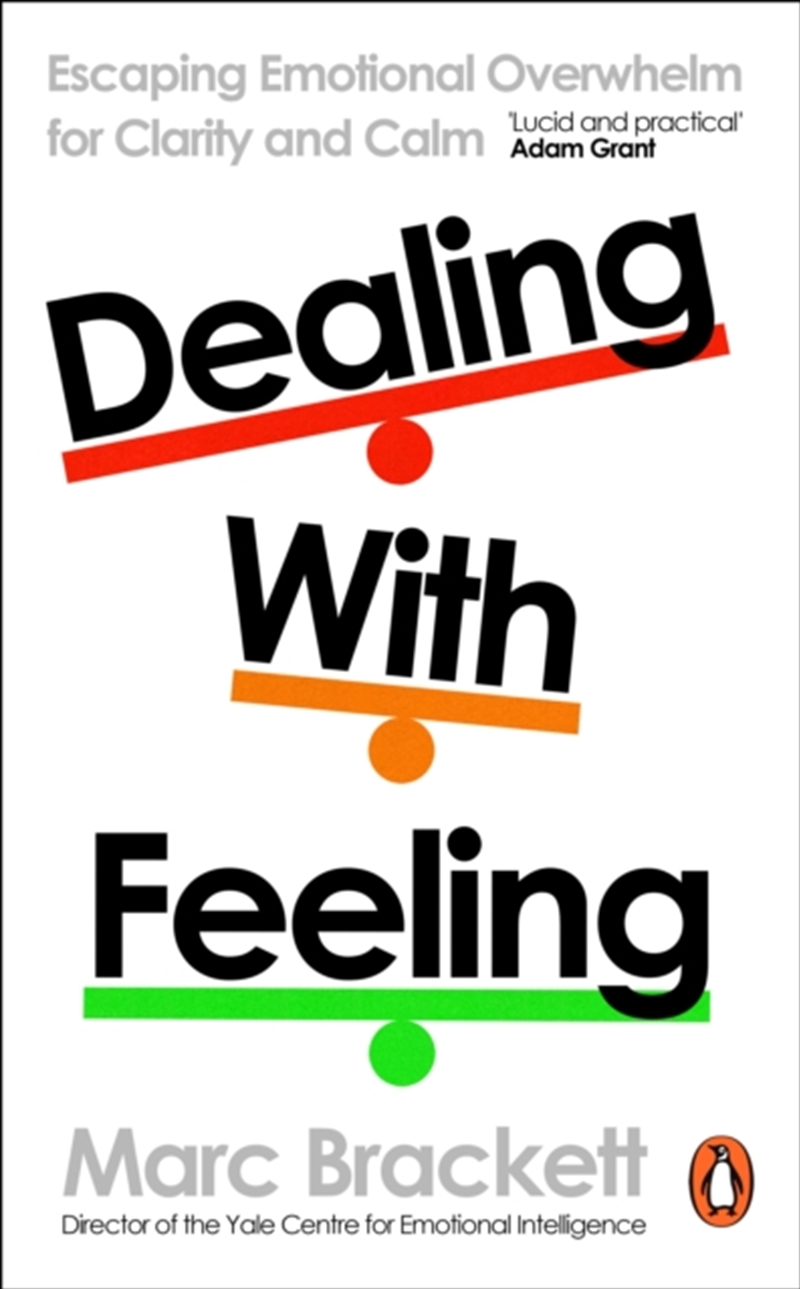 Dealing with Feeling : Escaping Emotional Overwhelm for Clarity and Calm/Product Detail/Psychology