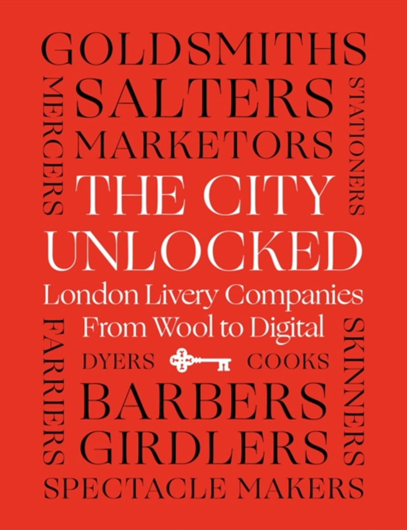 The City Unlocked : London Livery Companies from Wool to Digital/Product Detail/History