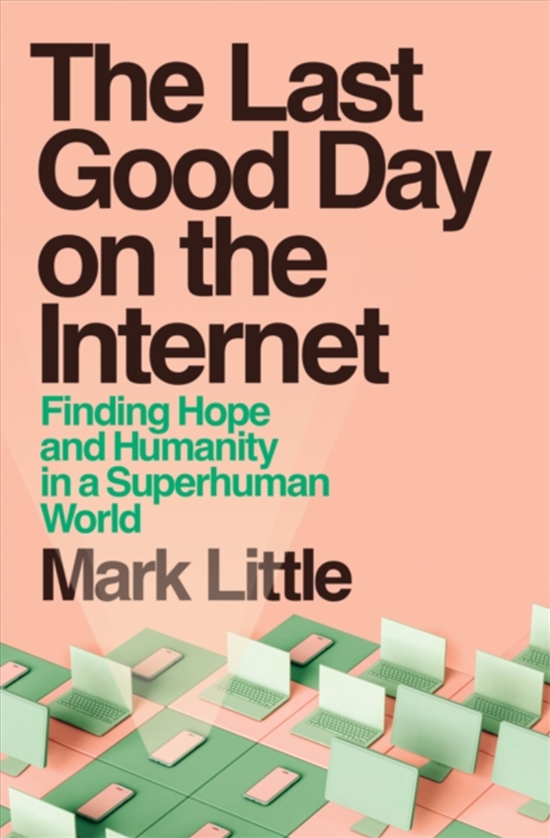 The Last Good Day on the Internet : Finding Hope and Humanity in a Superhuman World/Product Detail/Biographies & True Stories