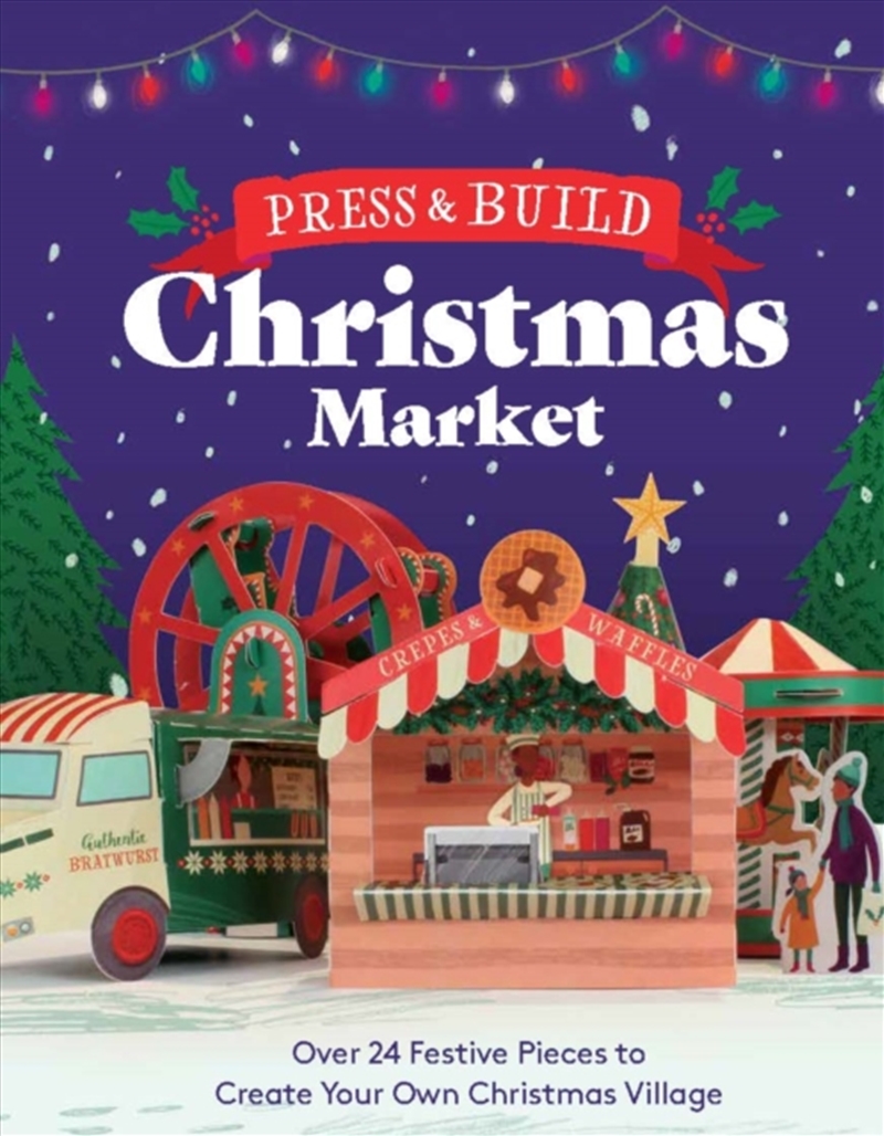 Press and Build: Christmas Market : Over 24 Festive Pieces to Create Your Own Christmas Village/Product Detail/Early Childhood Fiction Books