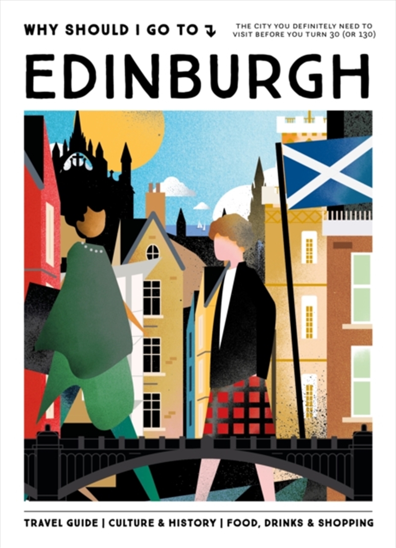 Why Should I Go To Edinburgh : The cities you definitely need to visit before you turn 30 (or 130)/Product Detail/Travel & Holidays