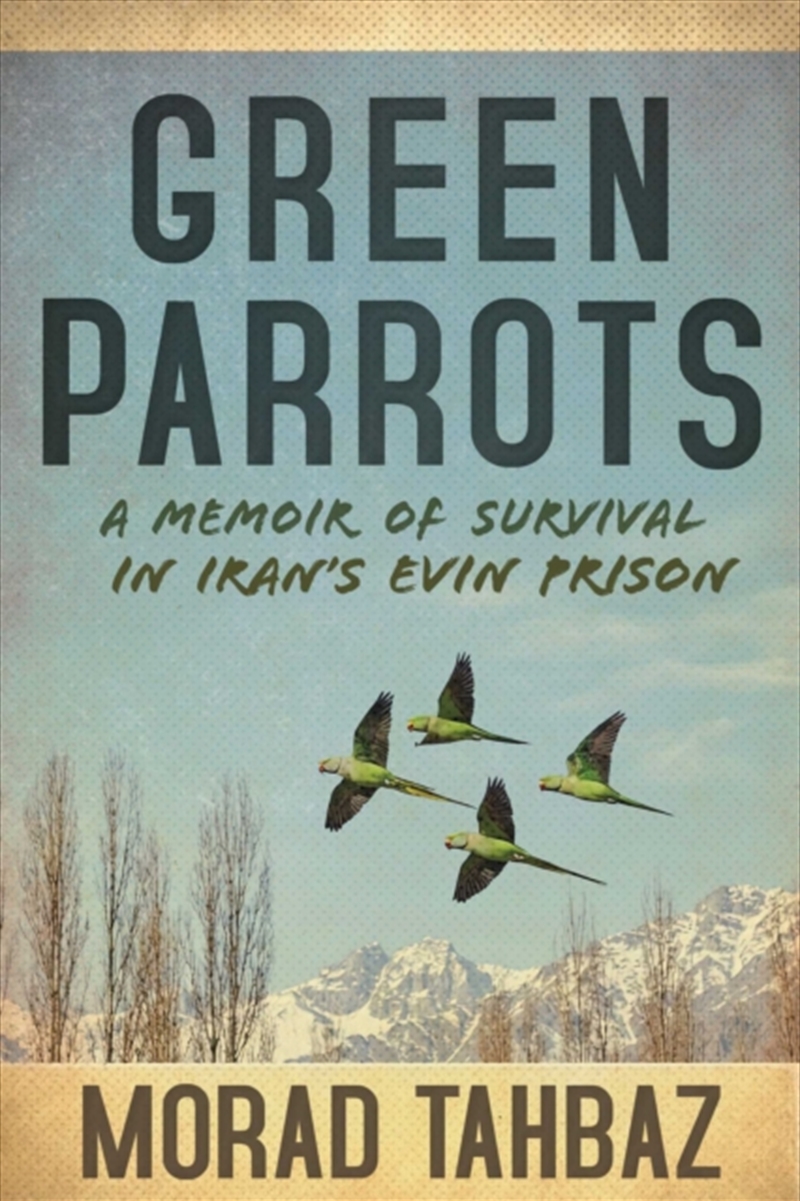 Green Parrots : A Memoir of Survival in Iran's Evin Prison/Product Detail/Biographies & True Stories