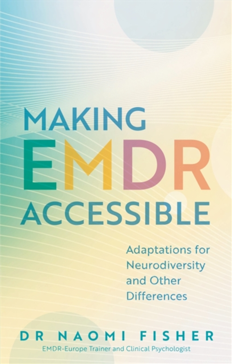 Making EMDR Accessible : Adaptations for Neurodiversity and Other Differences/Product Detail/Psychology