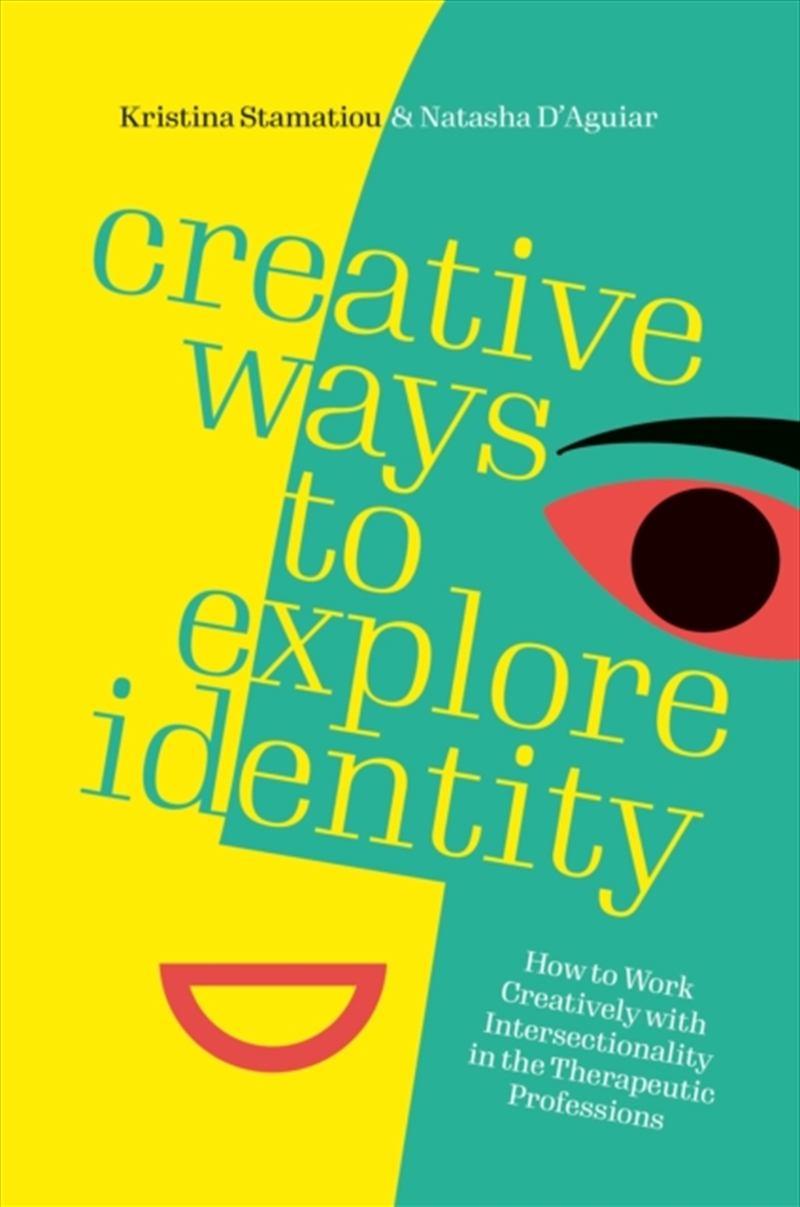 Creative Ways to Explore Identity : How to Work Creatively with Intersectionality in the Therapeutic/Product Detail/Psychology