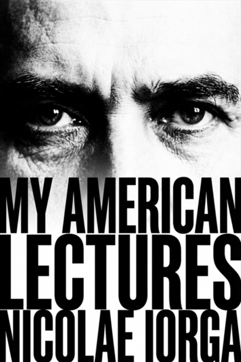 The Last Renaissance Man : Nicolae Iorga's American Lectures on Europe's Forgotten Frontier/Product Detail/History
