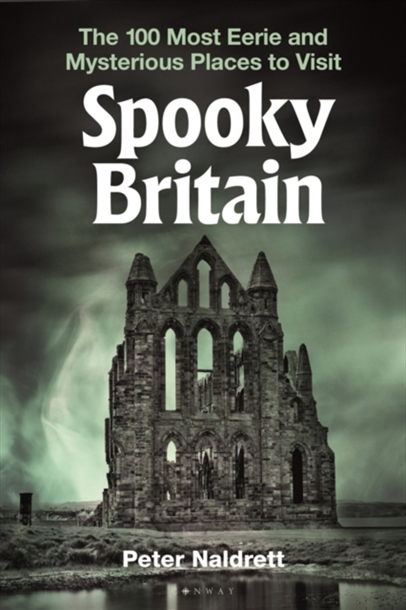 Spooky Britain : The 100 Most Eerie and Mysterious Places to Visit/Product Detail/Travel & Holidays