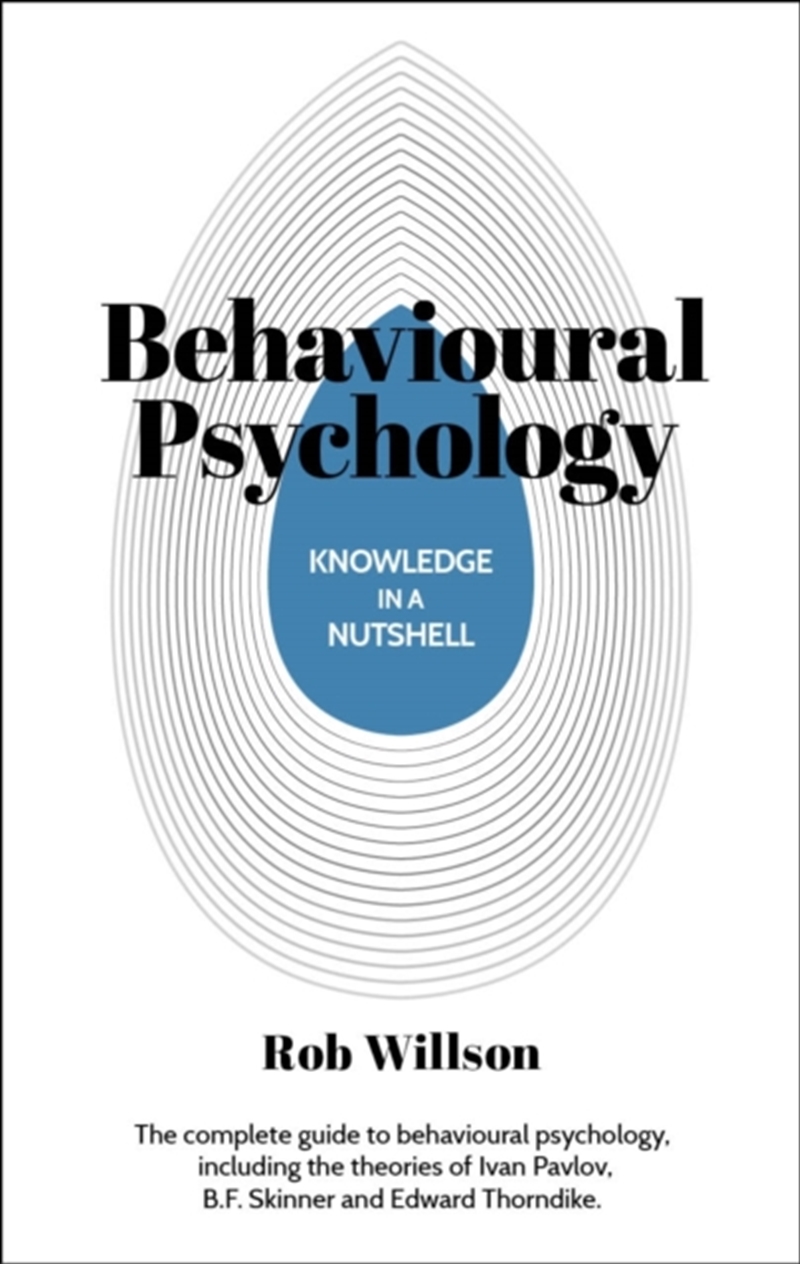 Knowledge in a Nutshell: Behavioural Psychology : The complete guide to behavioural psychology, incl/Product Detail/Psychology