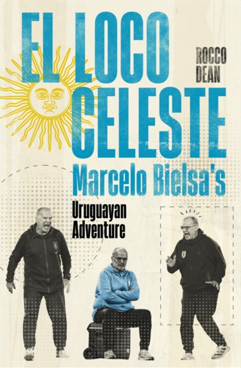 El Loco Celeste : Marcelo Bielsa's Uruguayan Adventure/Product Detail/Sport & Recreation