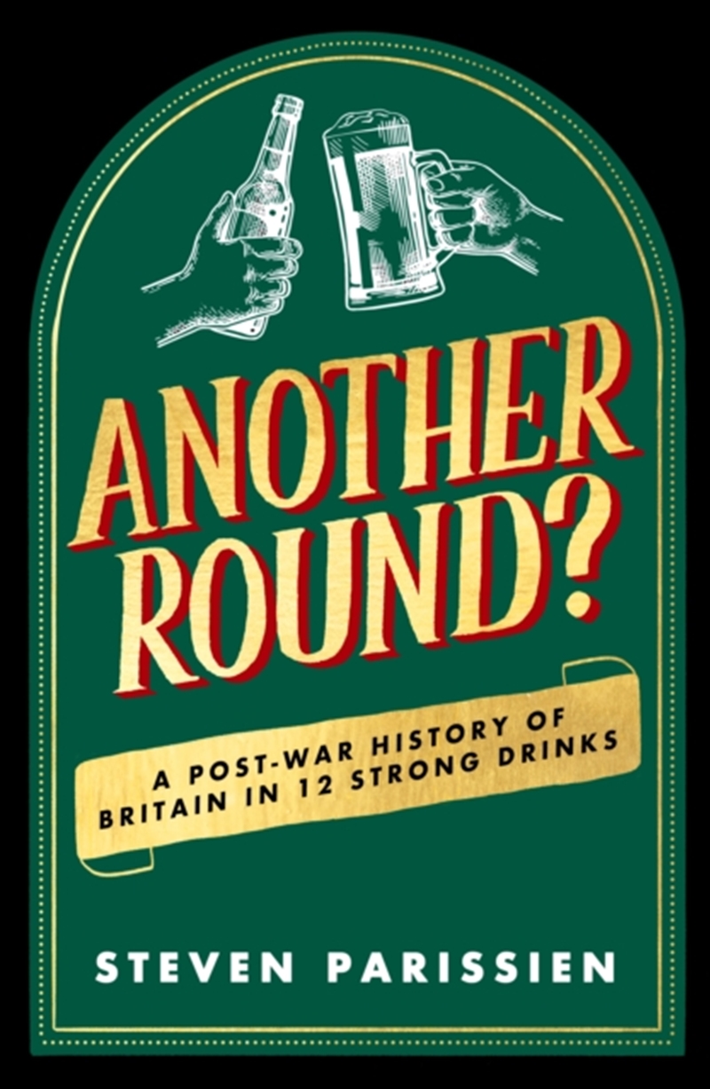 Another Round? : A Post-War History of Britain in Twelve Drinks/Product Detail/Recipes, Food & Drink