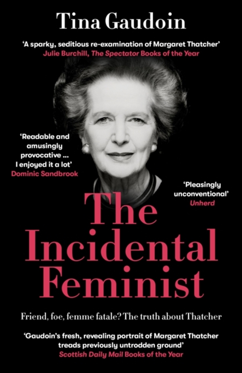 The Incidental Feminist : Friend, foe, femme fatale? The truth about Thatcher/Product Detail/Biographies & True Stories