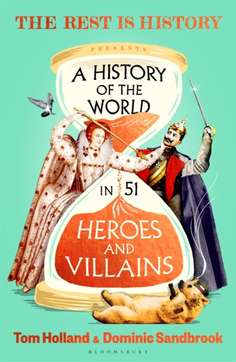 A History of the World in 51 Heroes and Villains : The rip-roaring new book from the hosts of The Re/Product Detail/History