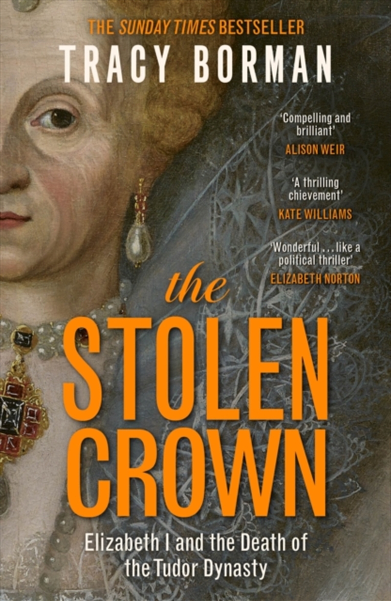 The Stolen Crown : The bestselling, gripping account of the succession of Elizabeth I by a leading T/Product Detail/History