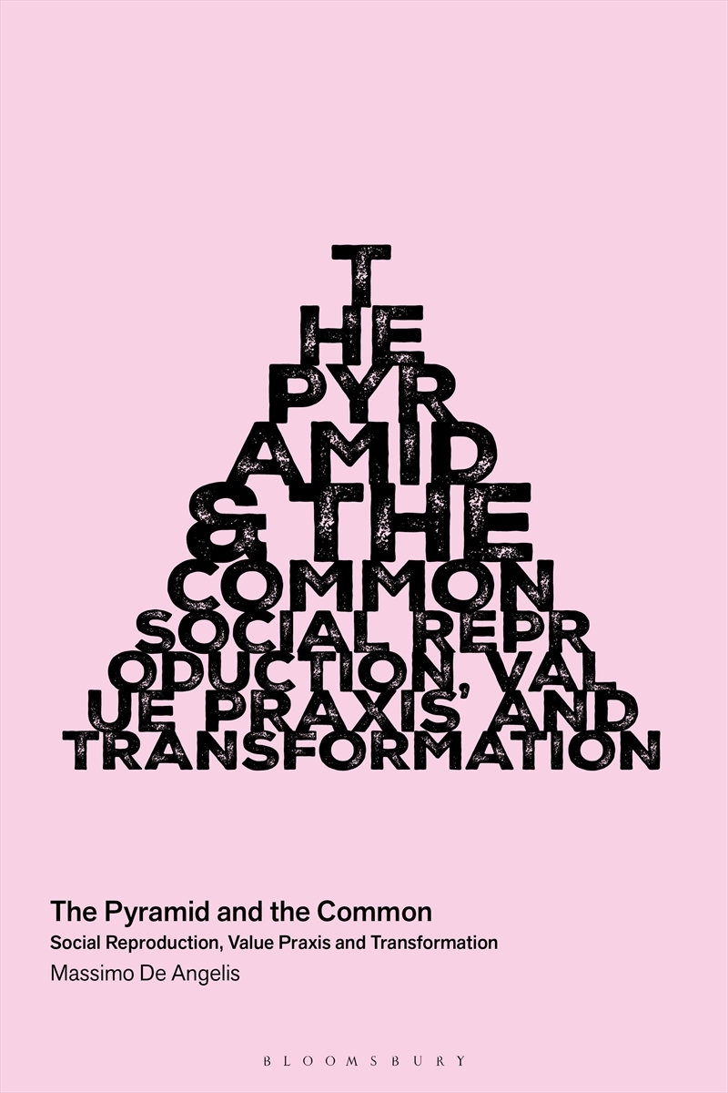 The Pyramid and the Common: Social Reproduction, Value Praxis, and Transformation/Product Detail/Politics & Government