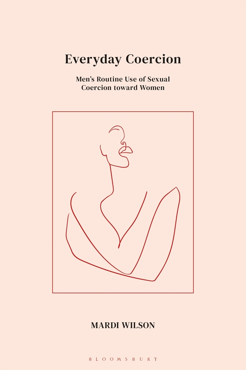 Everyday Coercion: Men's Routine Use of Sexual Coercion toward Women/Product Detail/Society & Culture