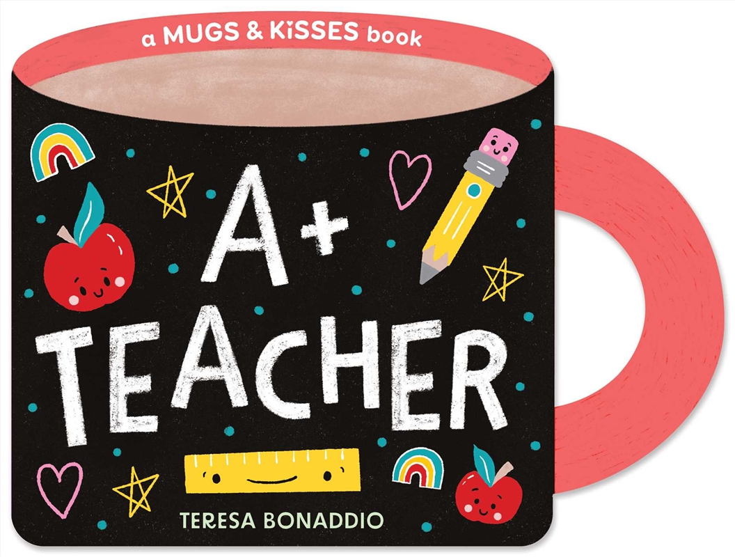 A+ Teacher (A Mugs & Kisses Shaped Board Book for Toddlers)/Product Detail/Childrens Fiction Books