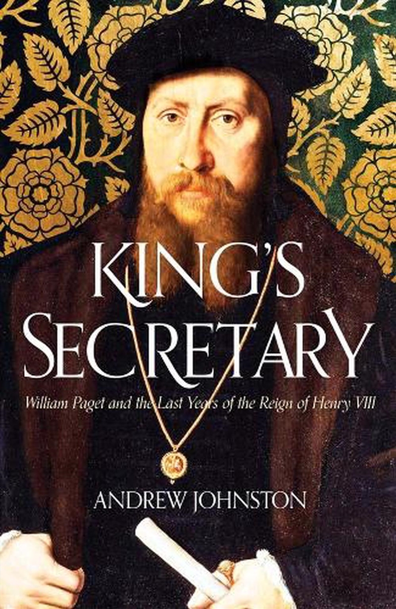 King's Secretary : William Paget and the Last Years of the Reign of Henry VIII/Product Detail/History