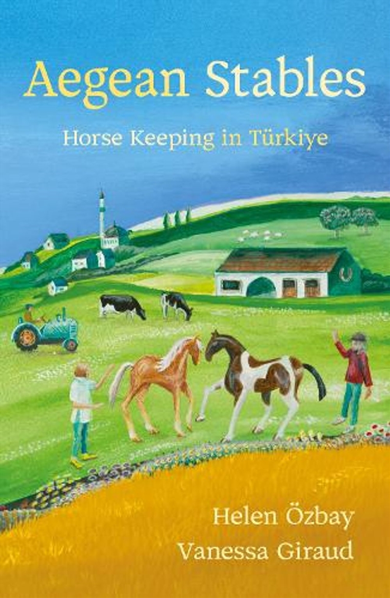 Aegean Stables : Horse Keeping in Turkiye/Product Detail/Travel Writing