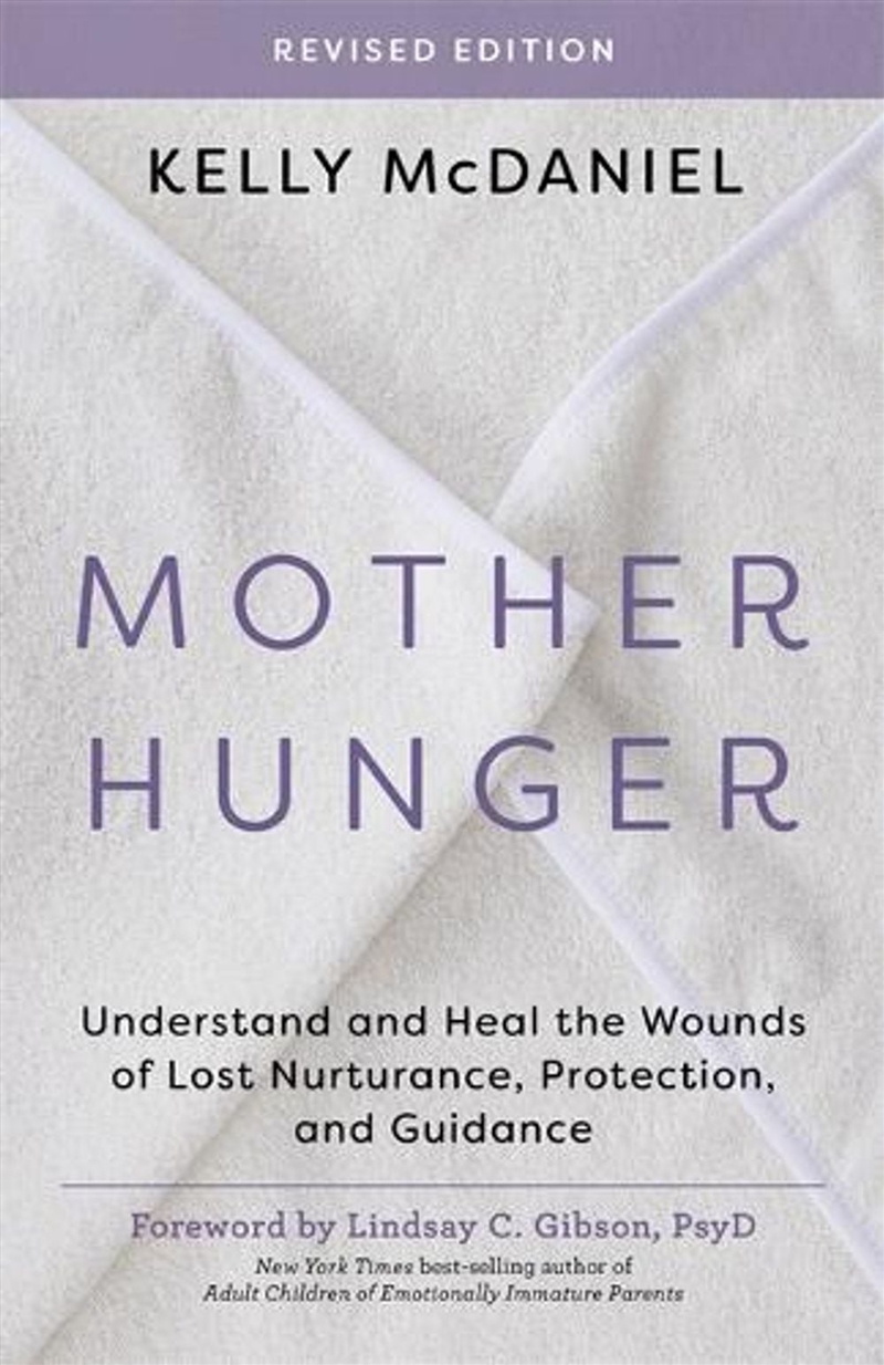 Mother Hunger, Revised Edition : Understand and Heal the Wounds of Lost Nurturance, Protection and G/Product Detail/Psychology