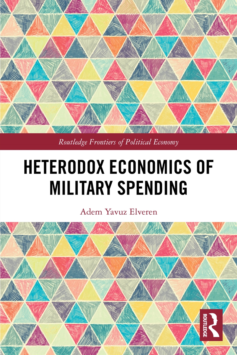 Heterodox Economics of Military Spending/Product Detail/Politics & Government