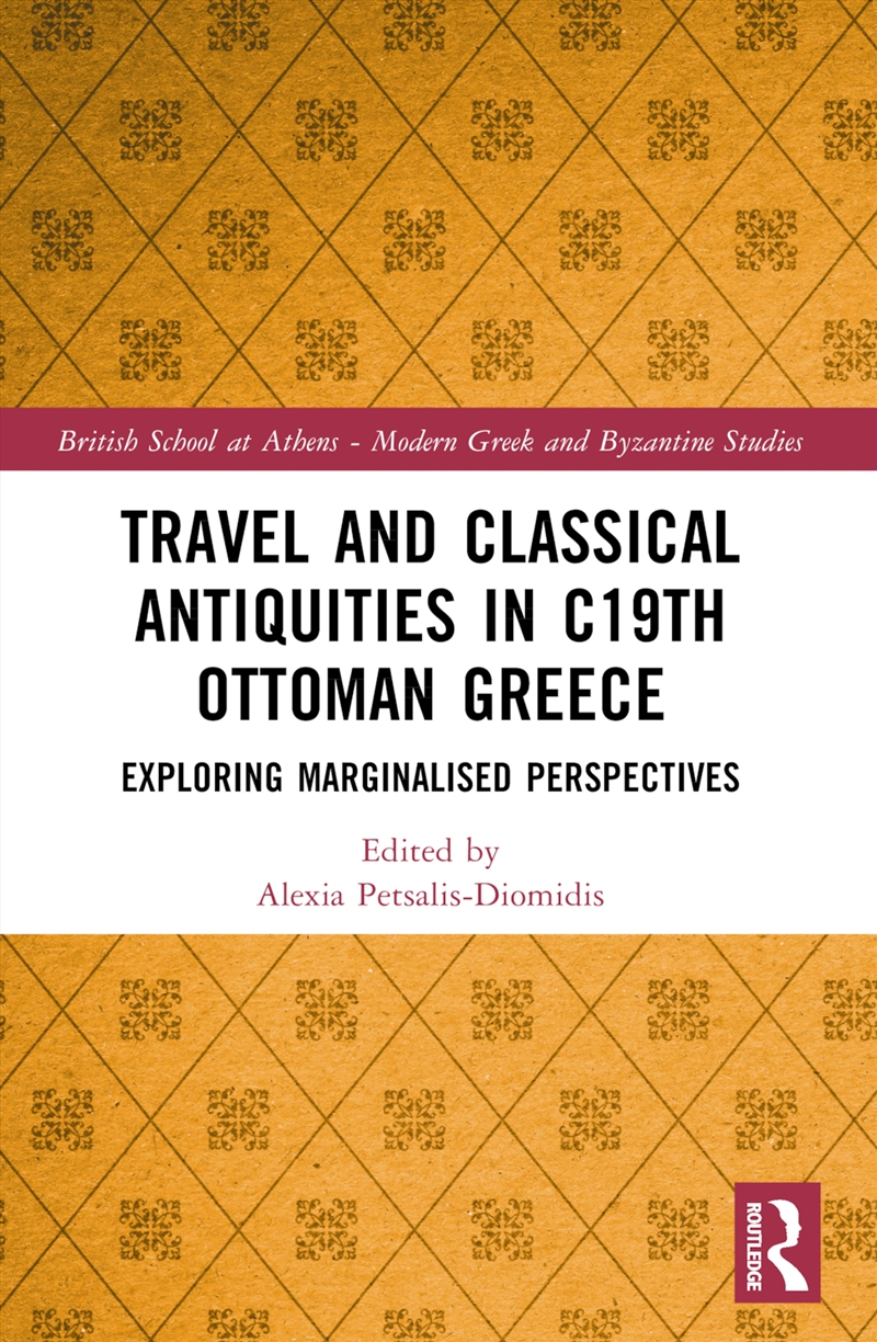 Travel and Classical Antiquities in Nineteenth-Century Ottoman Greece/Product Detail/History