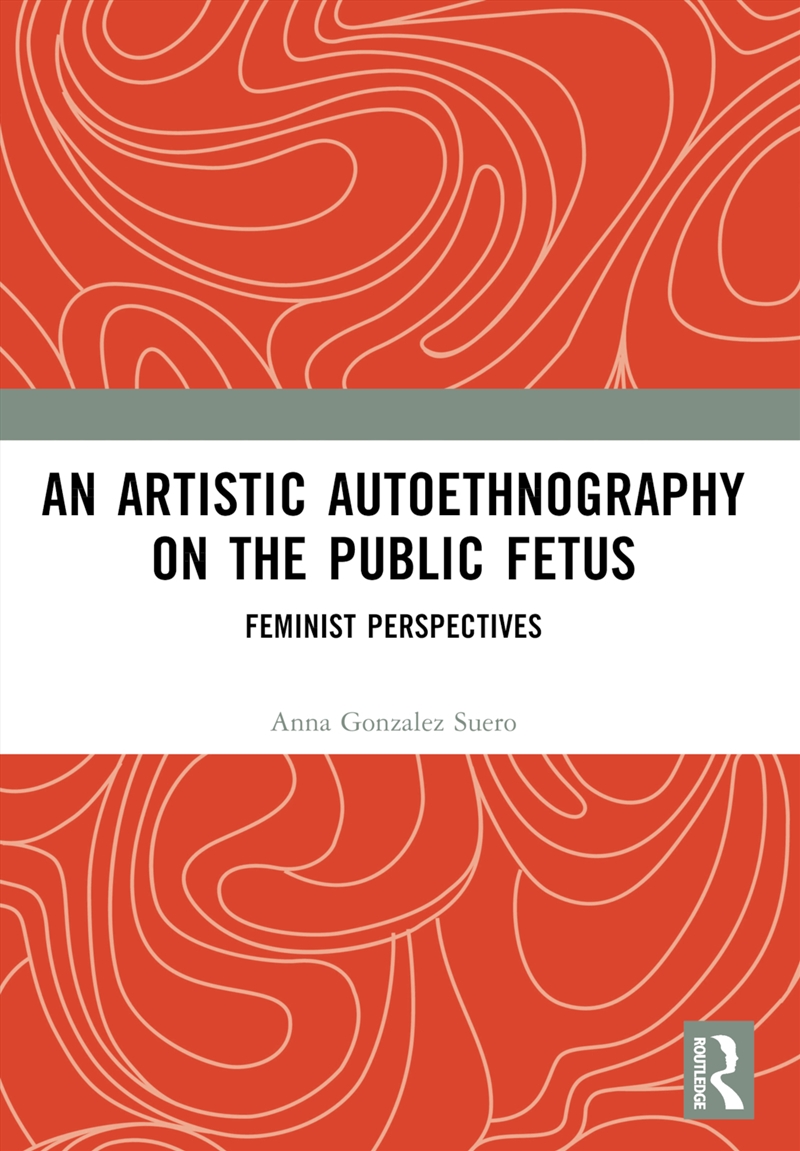 An Artistic Autoethnography on the Public Fetus/Product Detail/Reference & Encylopaedias
