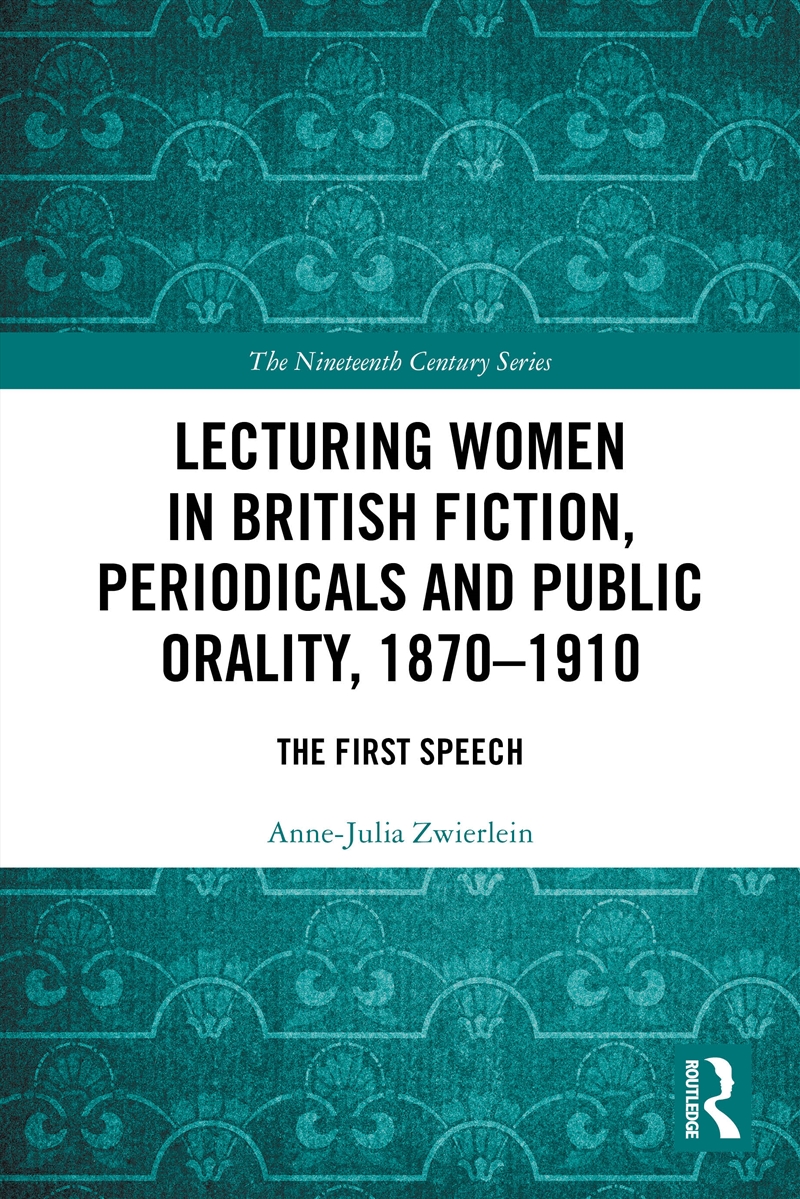 Lecturing Women in British Fiction, Periodicals and Public Orality, 1870–1910/Product Detail/Literature & Poetry