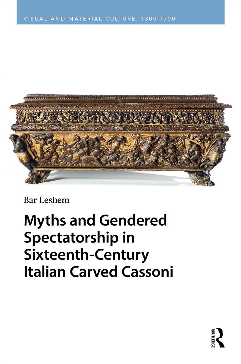 Myths and Gendered Spectatorship in Sixteenth-Century Italian Carved Cassoni/Product Detail/Art