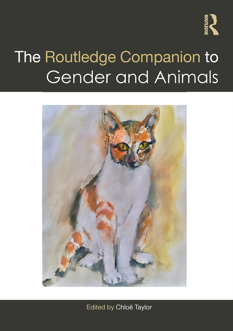 The Routledge Companion to Gender and Animals/Product Detail/Society & Culture