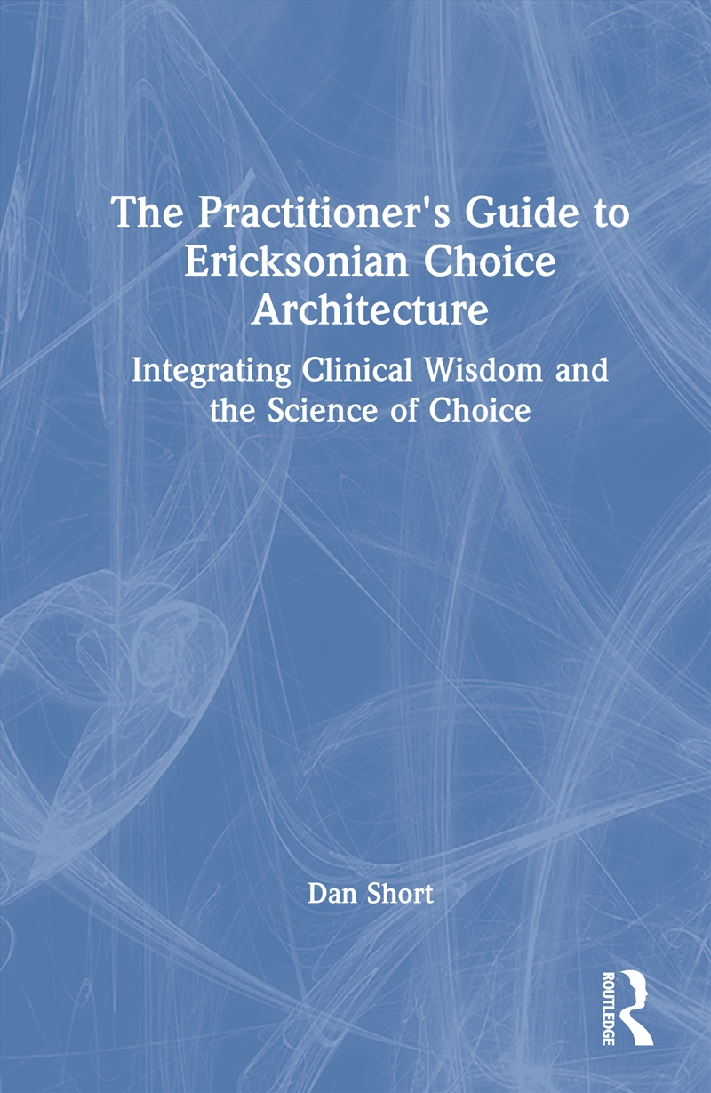 The Practitioner's Guide to Ericksonian Choice Architecture/Product Detail/Healthcare