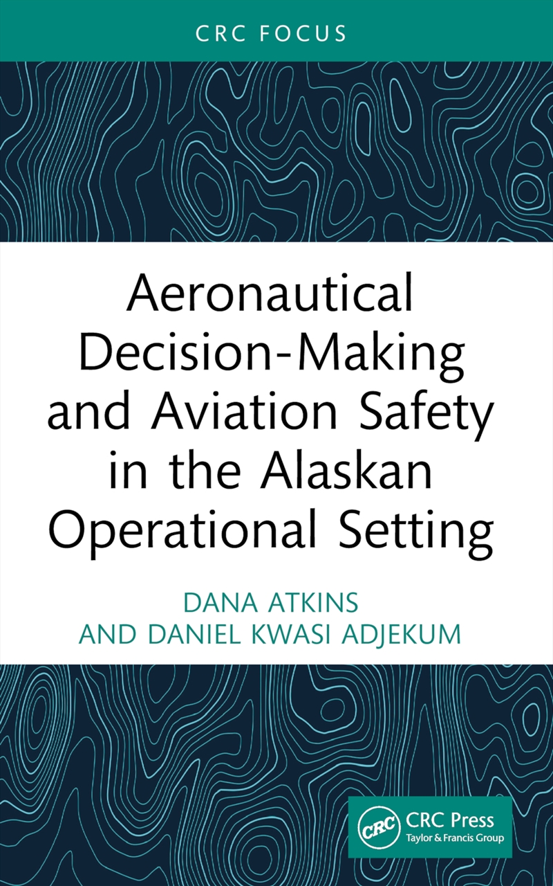 Aeronautical Decision-Making and Aviation Safety in the Alaskan Operational Setting/Product Detail/Technology & Engineering