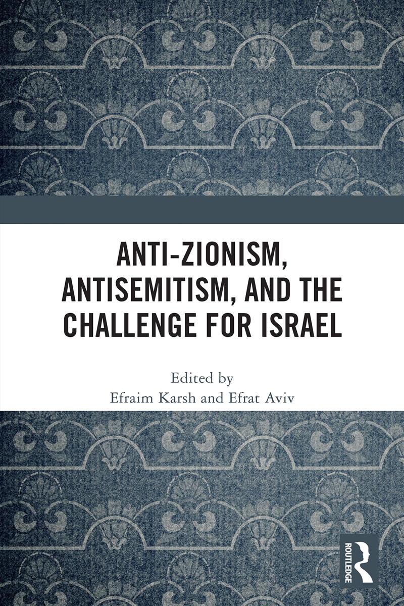 Anti-Zionism, Antisemitism, and the Challenge for Israel/Product Detail/Politics & Government