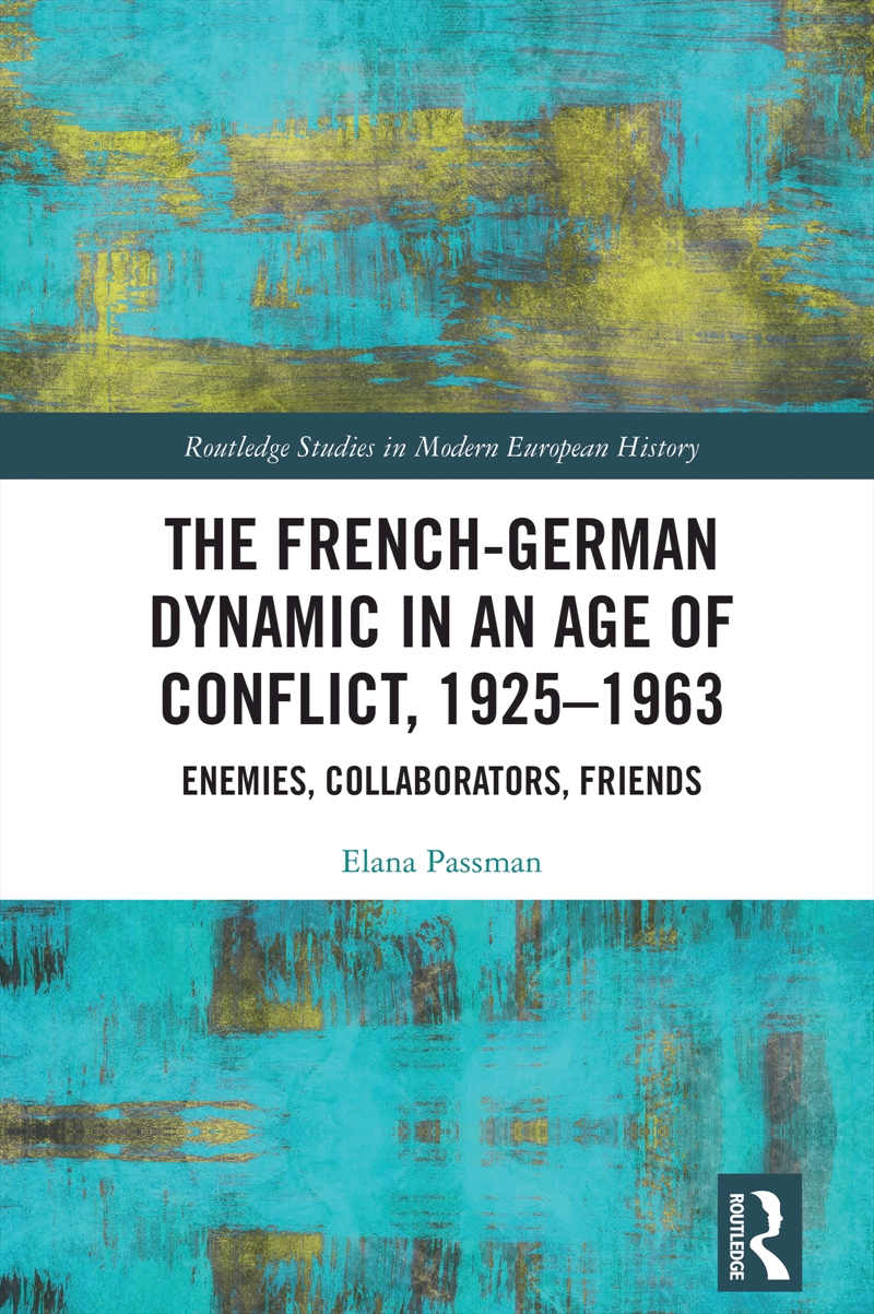 The French-German Dynamic in an Age of Conflict, 1925–1963/Product Detail/History