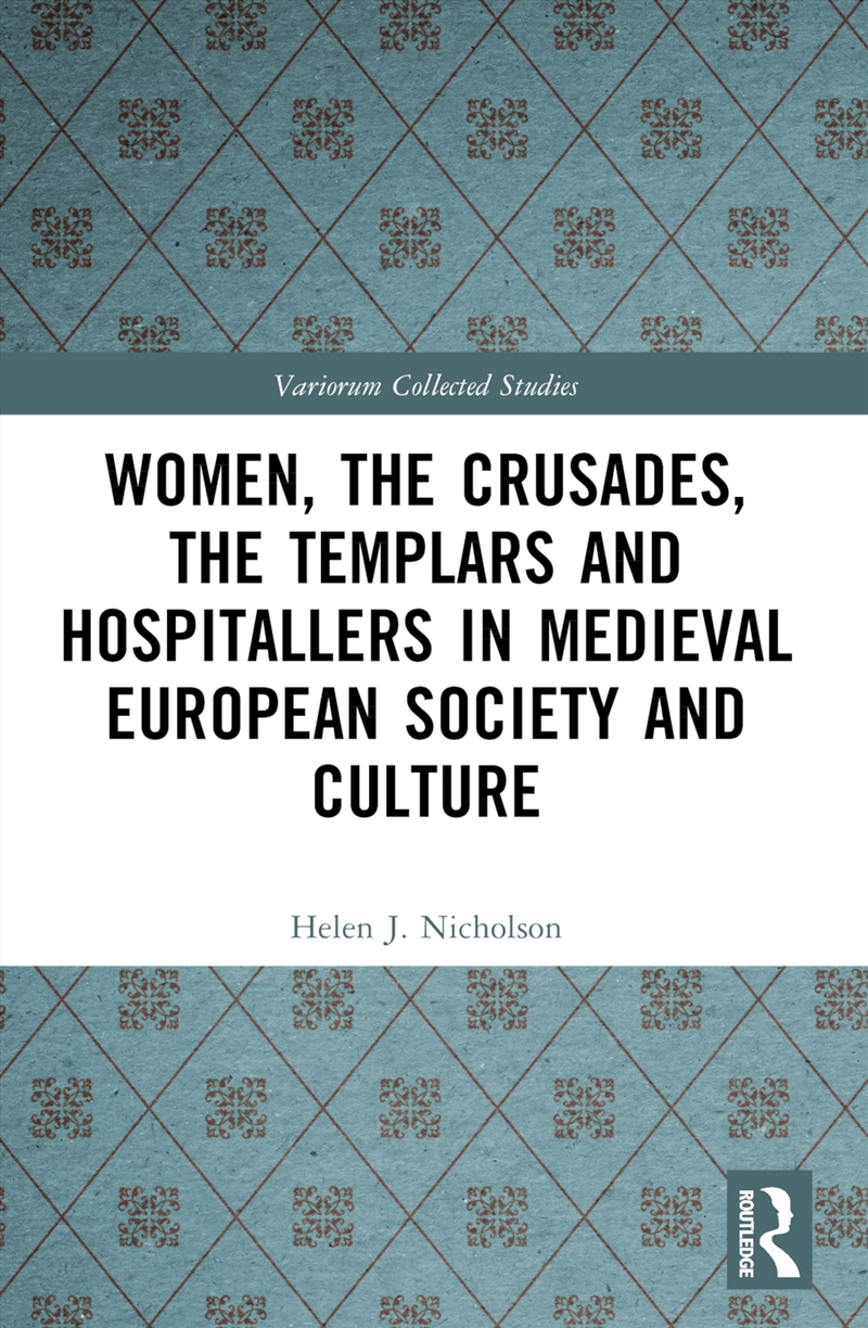 Women, the Crusades, the Templars and Hospitallers in Medieval European Society and Culture/Product Detail/Religion & Beliefs