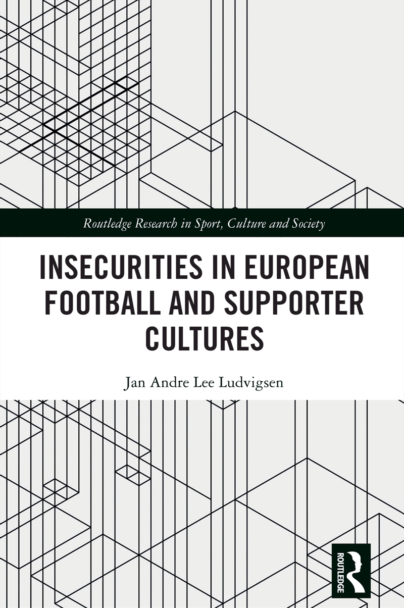 Insecurities in European Football and Supporter Cultures/Product Detail/Society & Culture