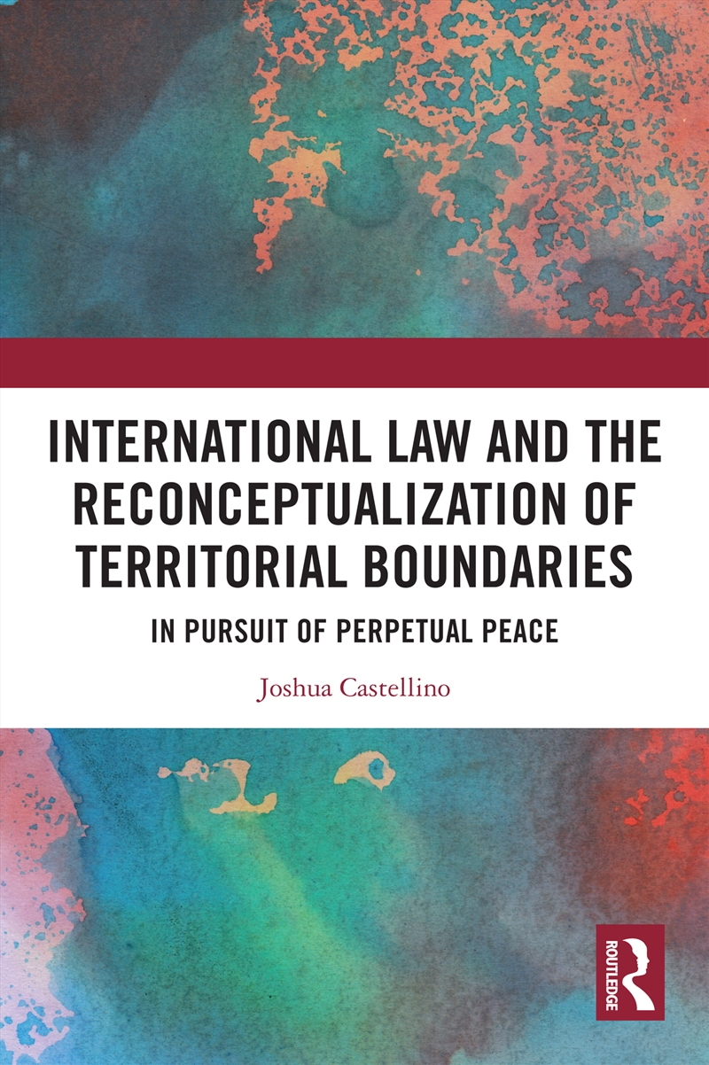 International Law and the Reconceptualization of Territorial Boundaries/Product Detail/Law