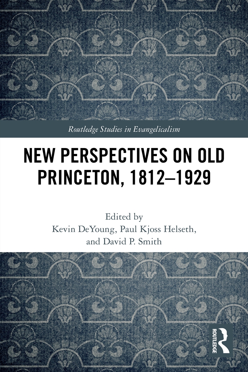 New Perspectives on Old Princeton, 1812–1929/Product Detail/History
